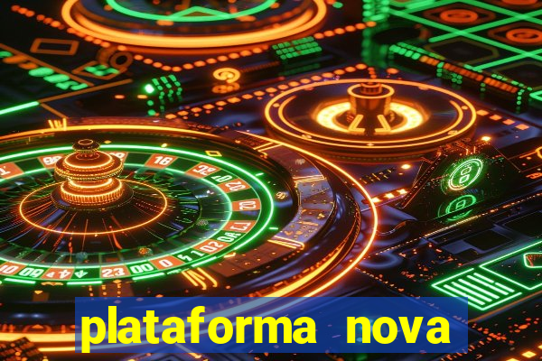 plataforma nova pagando hoje